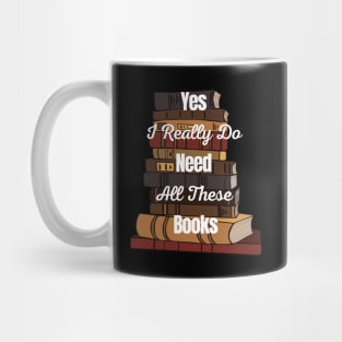 Yes I Really Do Need All These Books Mug